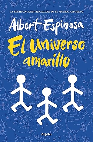 Portada del libro El universo amarillo de Albert Espinosa, continuación de El mundo amarillo