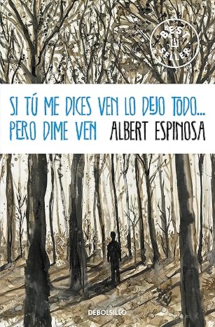 Portada del libro Si tú me dices ven lo dejo todo... pero dime ven de Albert Espinosa